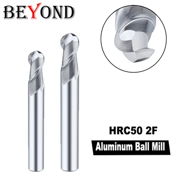 BEYOND the Ball Кътър For Aluminum HRC50 висока инжекция торцевая fresa От Вольфрамовой Стомана 2 Флейти Машина с ЦПУ