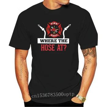 Смешни Men t shirt Women novelty tshirt Where The Hose At Смешни Firefighter Tee Gift T-Shirt