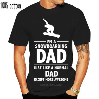 I 'M A Snowboarding Dad - Татко / Father' S Day / Sport / Забавни Тематични Mens T-Shirt 2019 New Summer Cool Short Sleeve Tee Тениски